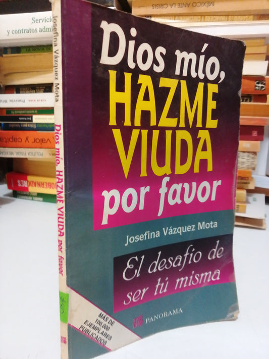 DIOS MIO HAZME VIUDA POR FAVOR POR JOSEFINA VAZQUEZ USADO SUP.PERSONAL JUAREZ