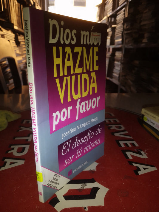 DIOS MIO HAZME VIUDA POR FAVOR POR JOSEFINA VAZQUEZ MOTA USADO SUPERACIÓN PERSONAL LITERARIO 207