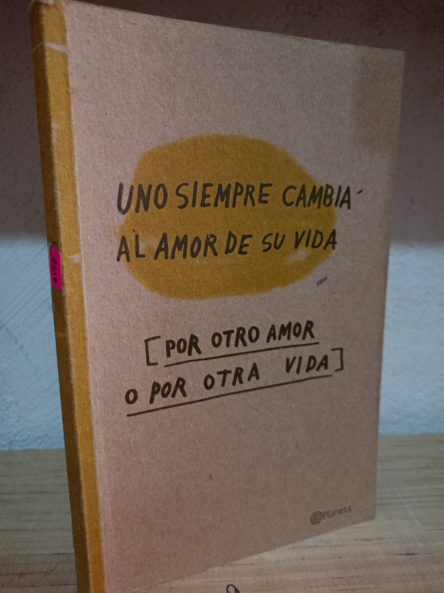 UNO SIEMPRE CAMBIA AL AMOR DE SU VIDA POR OTRO AMOR O POR OTRA VIDA USADO NOVELA LITERARIO 305
