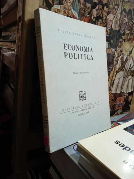 ECONOMIA POLITICA POR FELIPE LOPEZ ROSADO USADO ADMINISTRACIÓN JUÁREZ