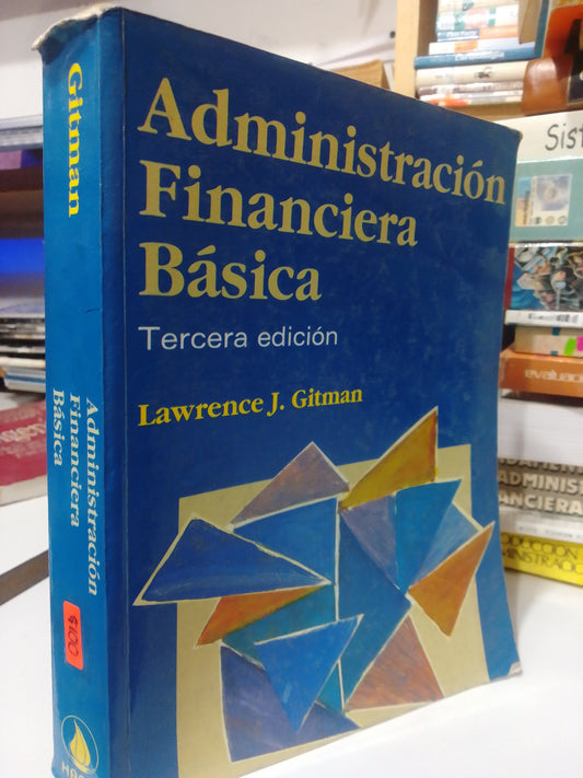 ADMINISTRACION FINANCIERA BASICA POR LAWRENCE J. GITMAN USADO ADMINISTRACION JUAREZ