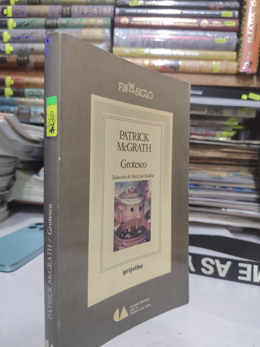 GROTESCO POR PATRICK MCGRATH TRADUCCION DE MARIA JOE RODELLAR USADO NOVELA  JUAREZ