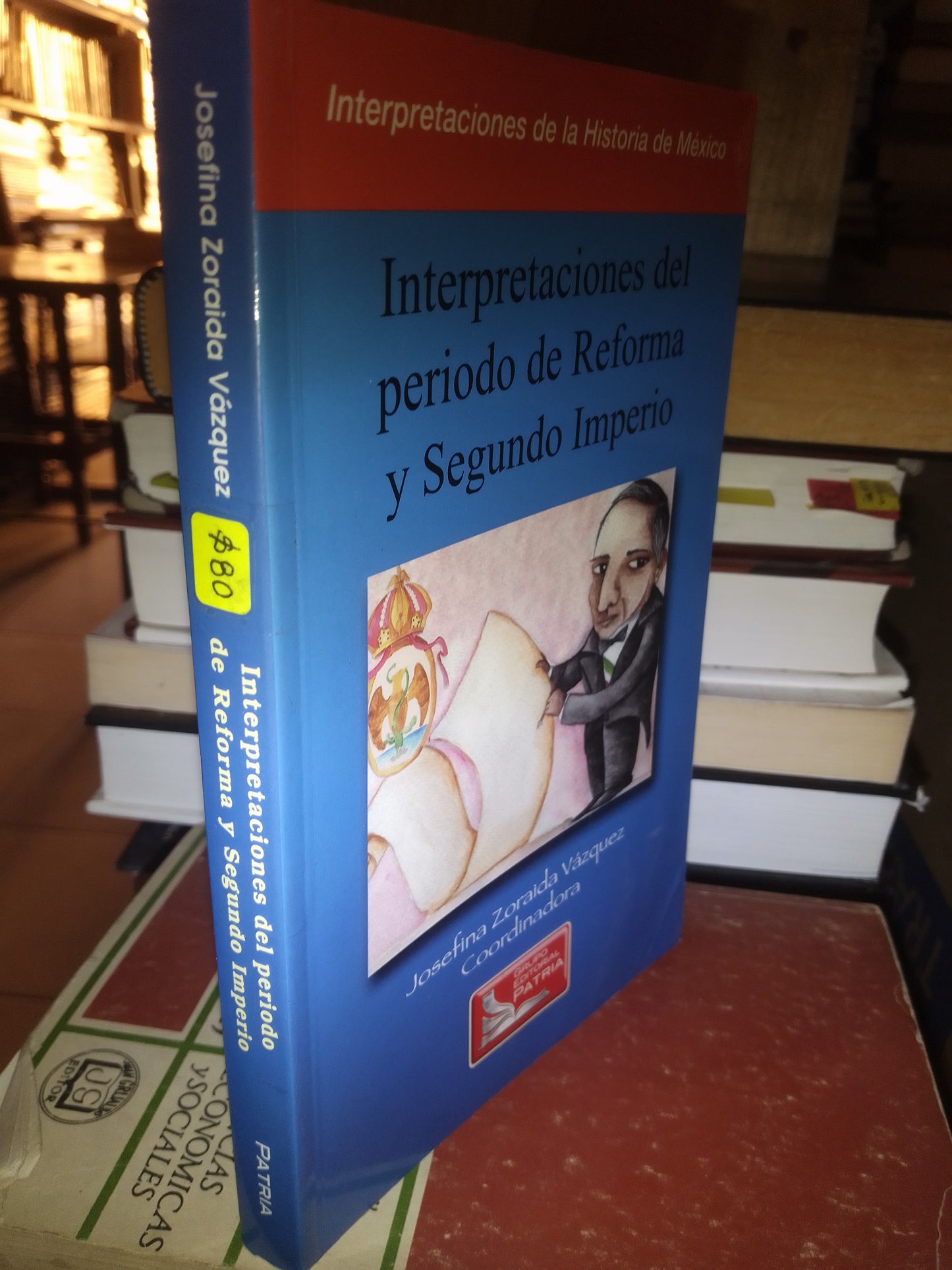 INTERPRETACIONES DEL PERIODO DE REFORMA Y SEGUNDO IMPERIO POR JOSEFINA ZORAIDA USADO HISTORIA LITERARIO 207