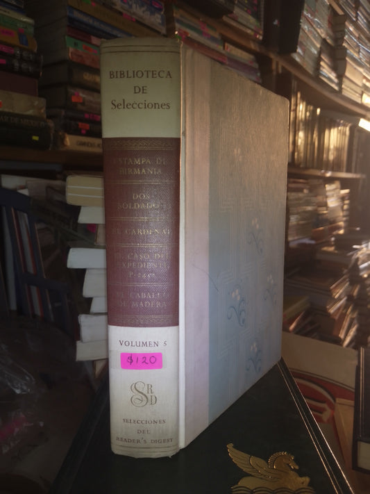 BIBLIOTECA DE SELECCIONES:ESTAMPA DE BIRMANIA POR J. H. WILLIAMS, DOS SOLDADOS POR WILLIAM FAULKNER, EL CARDENAL POR HENRY MORTON ROBINSON, EL CASO DEL EXPEDIENTE P-2458 POR DAVID W. PECK Y EL CABALLO DE MADERA POR ERIC WILLIAMS USADO NOVELA LITERARIO 207