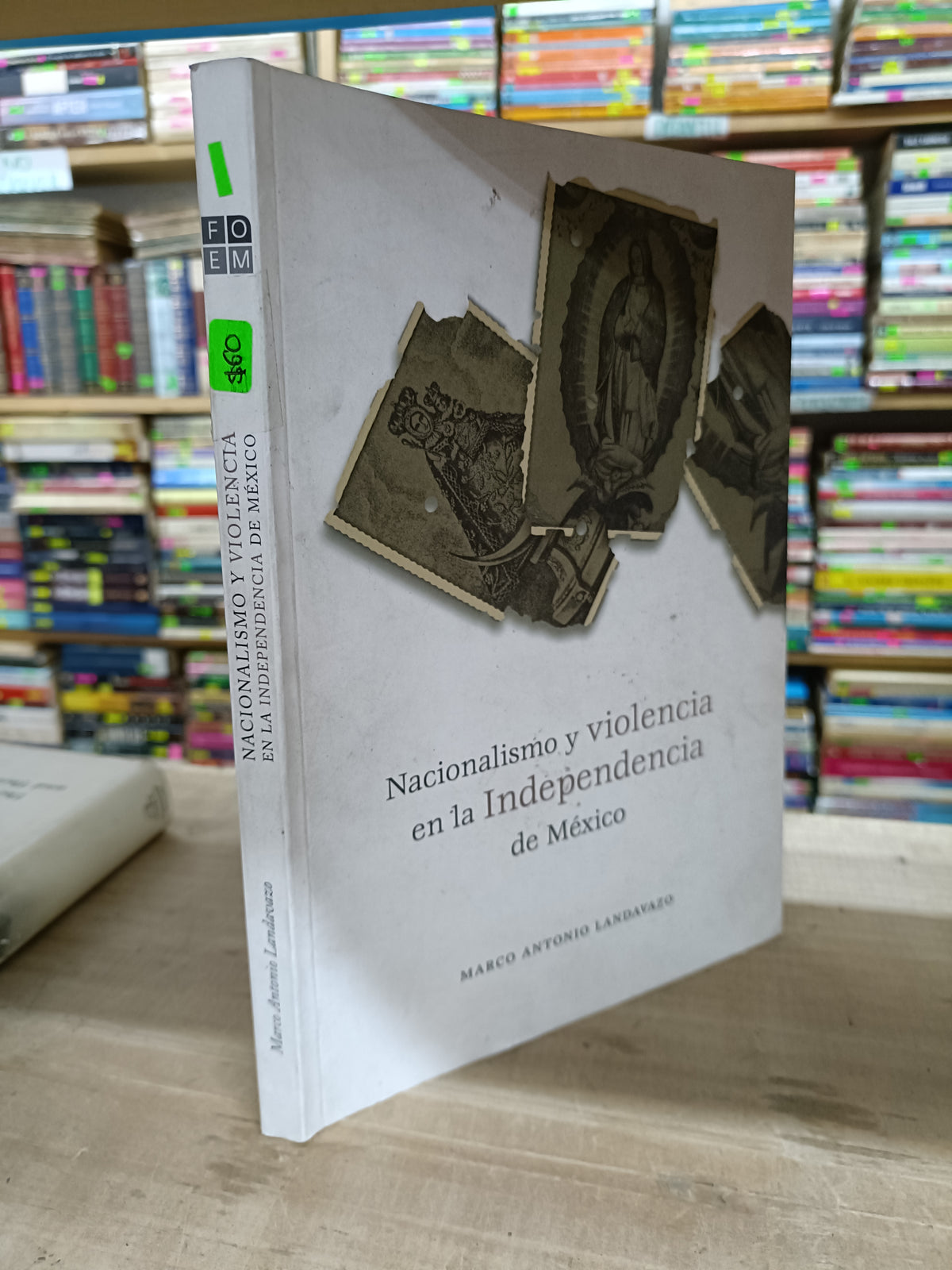 NACIONALISMO Y VIOLENCIA EN LA INDEPENDENCIA DE MEXICO POR MARCO ANTONIO LANDAVAZO USADO HISTORIA LITERARIO 207