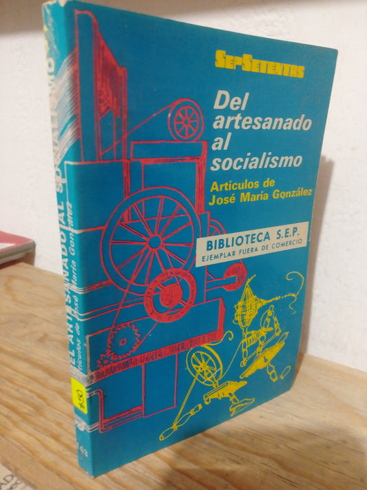 DEL ARTESANADO AL SOCIALISMO POR JOSE MARIA GONZALEZ USADO FILOSOFIA JUAREZ
