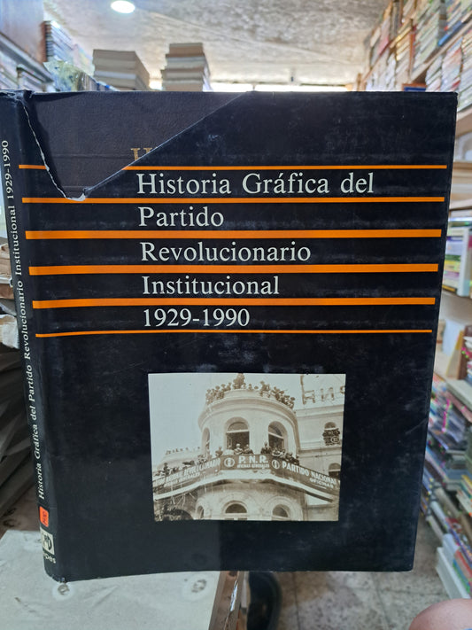 HISTORIA GRÁFICA DEL PARTIDO REVOLUCIONARIO INSTITUCIONAL 1929-1990 IEPES USADO ESTADO DE MÉXICO ALDAMA
