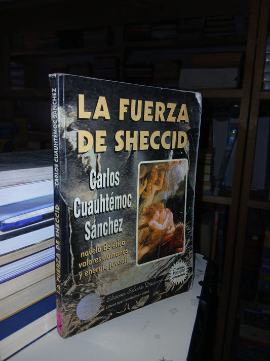 LA FUERZA DE SHECCID POR CARLOS CUAUHTÉMOC SÁNCHEZ USADO SUPERACIÓN PERSONAL LITERARIO 207