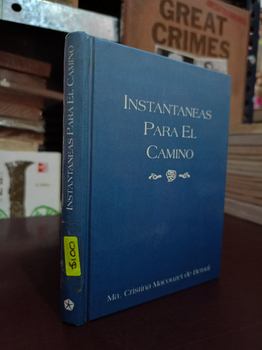 INSTANTÁNEAS PARA EL CAMINO POR MA. CRISTINA MACOUZET DE BERNAL USADO SUPERACIÓN PERSONAL LITERARIO 305