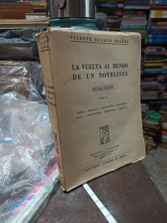 LA VUELTA AL MUNDO DE UN NOVELISTA TOMO 2 POR VICENTE BLASCO IBAÑES SEGUNDA EDICIÓN USADO ANTIGUOS ALDAMA