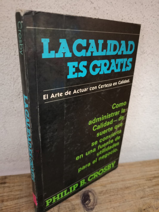 LA CALIDAD ES GRATIS POR PHILIP B. CROSBY USADO ADMINISTRACIÓN LITERARIO 305