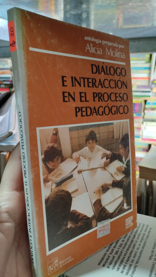 DIALOGO E INTERACCION EN EL PROCESO PEDAGOGICO POR ALICIA MOLINA LIBRO USADO EDUCACIÓN ALDAMA