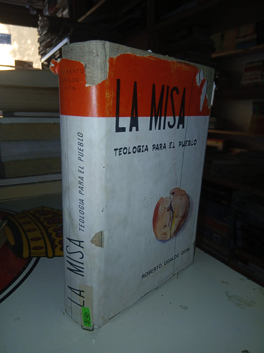 LA MISA, TEOLOGÍA PARA EL PUEBLO POR ROBERTO UGALDE USADO RELIGIÓN LITERARIO 207