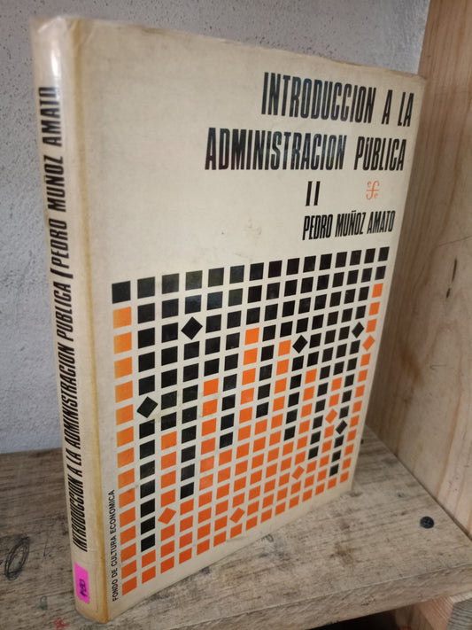 INTRODUCCIÓN A LA ADMINISTRACIÓN PÚBLICA II POR PEDRO MUÑOZ AMATO USADO ADMINISTRACIÓN LITERARIO 305