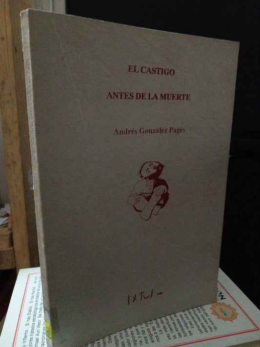 EL CASTIGO ANTES DE LA MUERTE ANDRES GONZALEZ PAGÉS USADO NOVELA LITERARIO 305