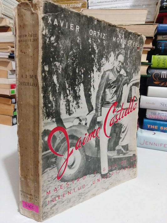 JAIME CASTILLO MAESTRO Y GUÍA DE LA JUVENTUD UNIVERSITARIA POR XAVIER ORTIZ MONASTERIO USADO NOVELA JUÁREZ