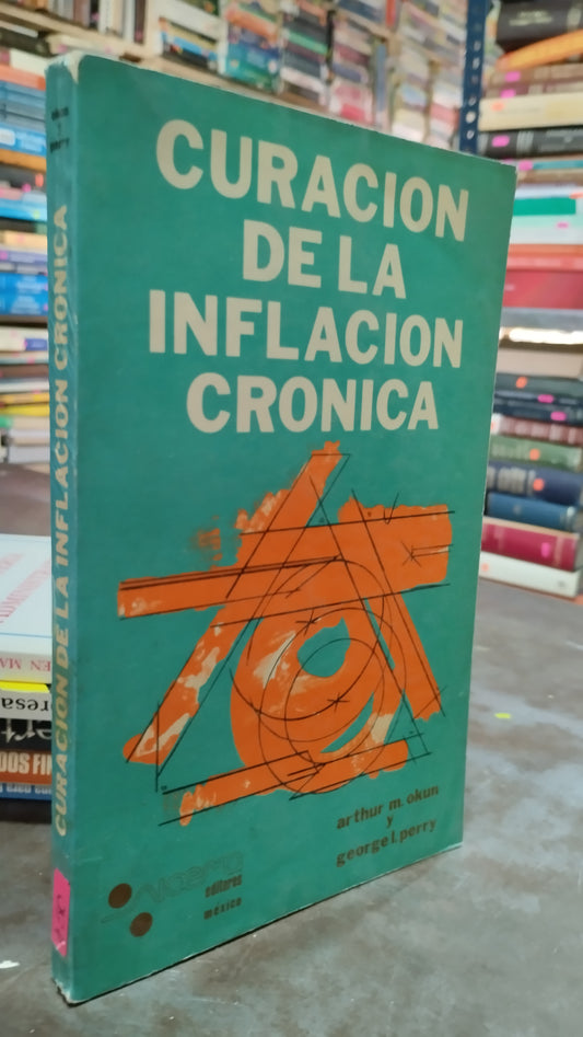 CURACION DE LA INFLACION CRONICA POR ARTHUR M OKUN LIBRO USADO ADMINISTRACION ALDAMA