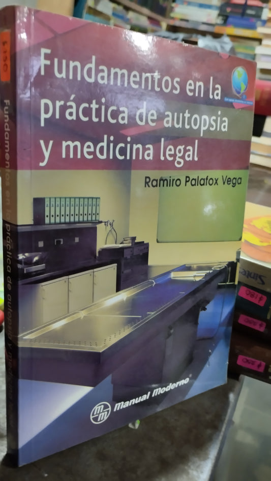 FUNDAMENTOS EN LA PRACTICA DE AUTOPISTA Y MEDICINA LEGAL POR RAMIRO PALAFOX VEGA LIBRO USADO DERECHO ALDAMA
