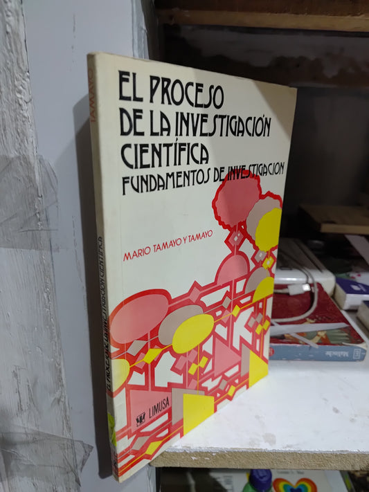 EL PROCESO DE LA INVESTIGACION CIENTIFICA FUNDAMENTOS DE INVESTIGACION POR MARIO TAMAYO Y TAMAYO USADO EDUCACION JUAREZ