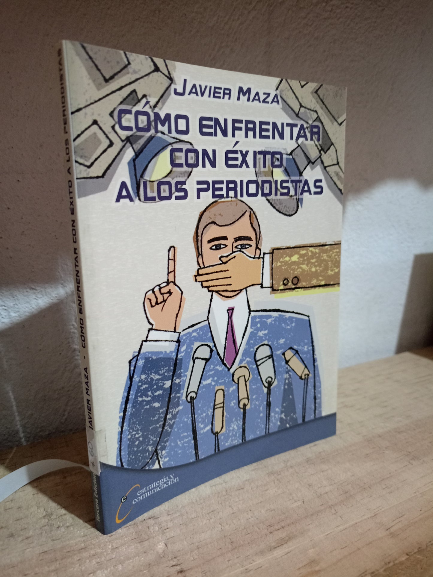 COMO ENFRENTAR CON EXITO A LOS PERIODISTAS POR JAVIER MAZA USADO HISTORIA LITERARIO 305