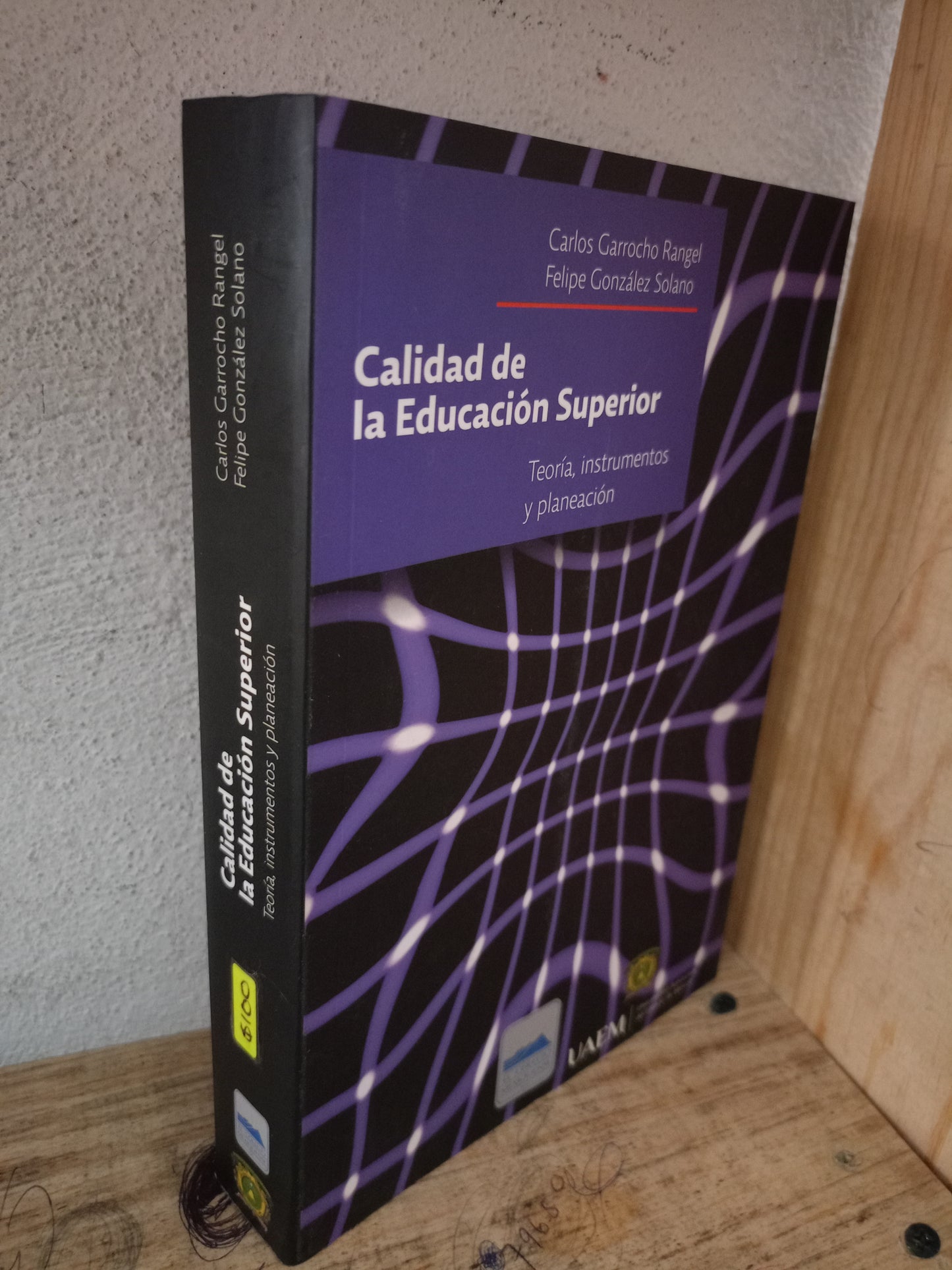 CALIDAD DE LA EDUCACIÓN SUPERIOR TEORÍA, INSTRUMENTOS Y PLANEACIÓN POR CARLOS GARROCHO RANGEL Y FELIPE GONZÁLEZ SOLANO USADO EDUCACIÓN LITERARIO 305