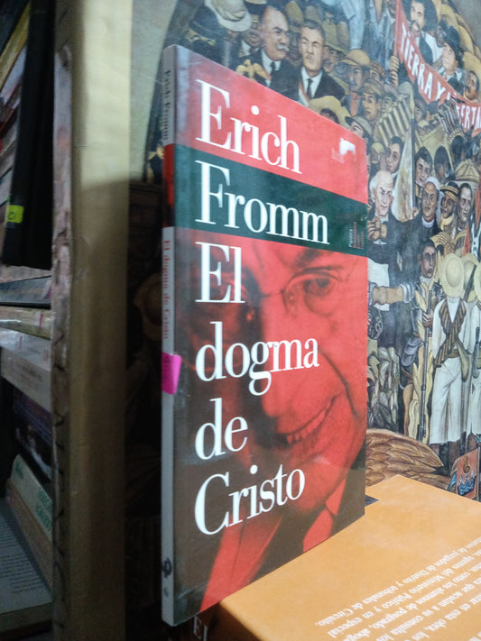 EL DOGMA DE CRISTO POR ERICH FROMM USADO PSICOLOGIA JUÁREZ