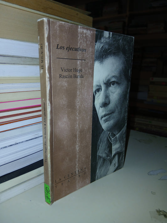 LOS EJECUTIVOS POR VICTOR HUGO RASCÓN BANDA USADO TEATRO LITERARIO 207