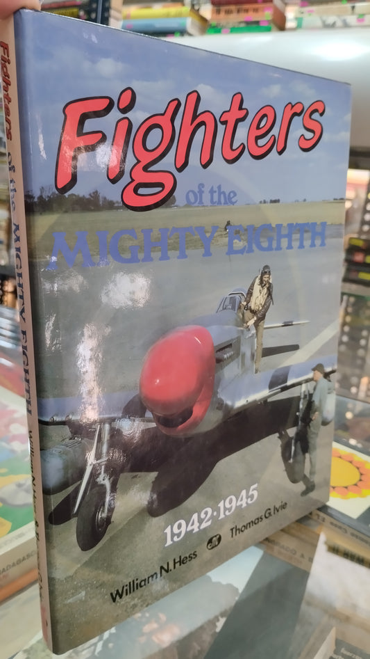 FIGHTERS OF THE MIGHTY EIGHTH POR WILLIAM N HESS THOMAS G IVIE LIBRO USADO HISTORIA ALDAMA
