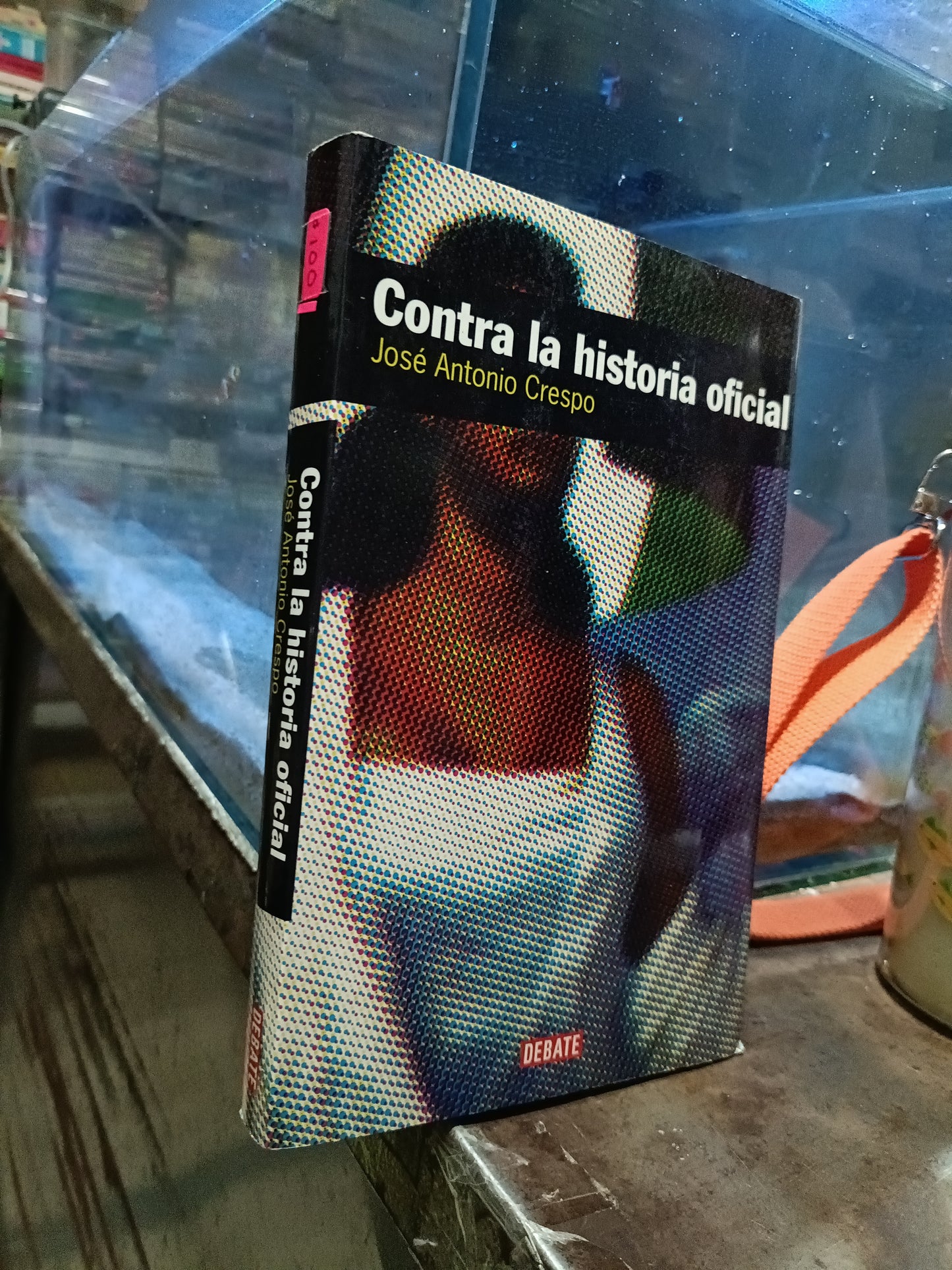 CONTRA LA HISTORIA OFICIAL  POR JOSE ANTONIO CRESPO USADO NOVELA ALDAMA