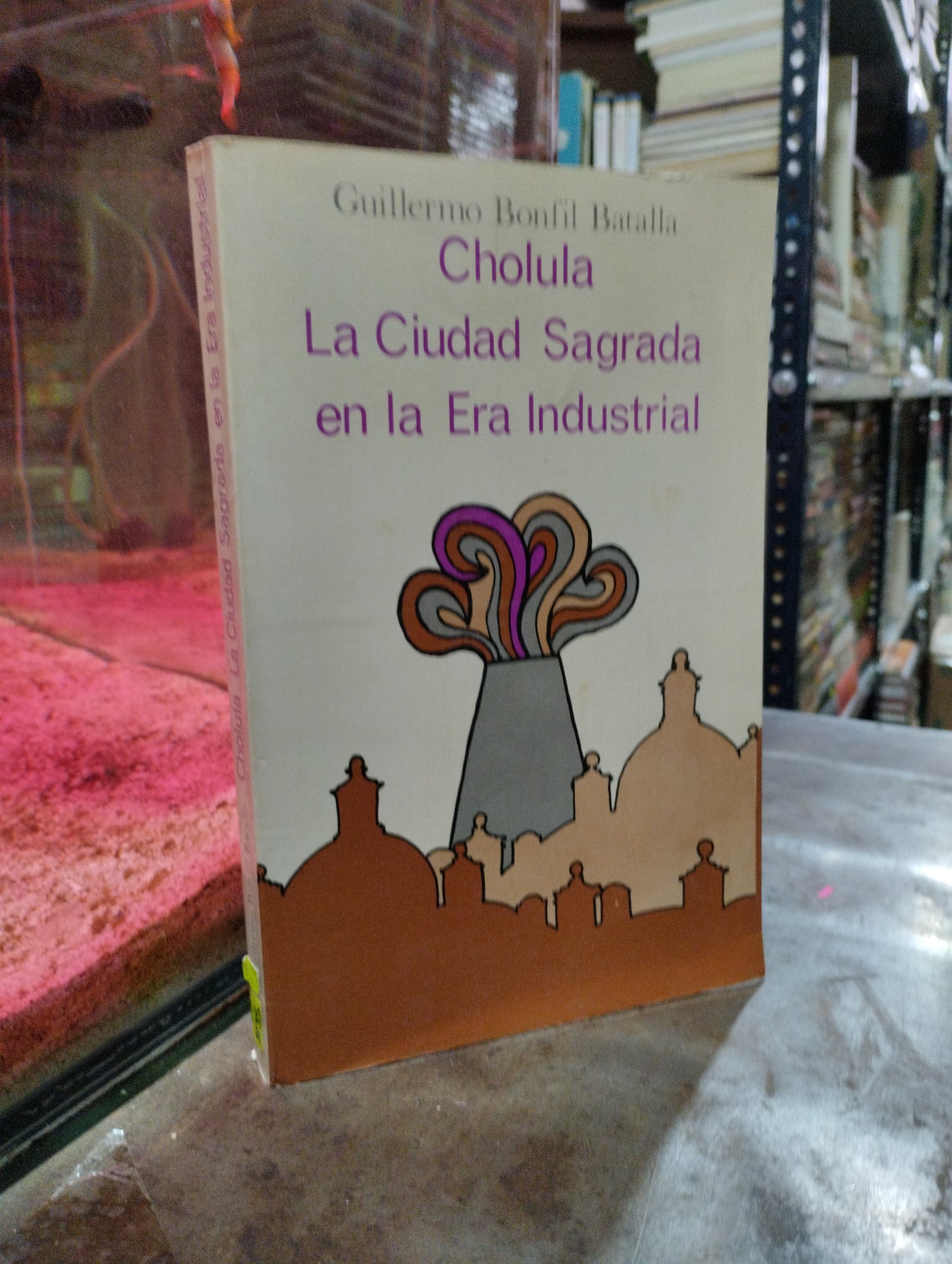 CHOLULA LA CIUDAD SAGRADA EN LA ERA INDUSTRIAL POR GUILLERMO BONFIL BATALLA USADO HISTORIA ALDAMA