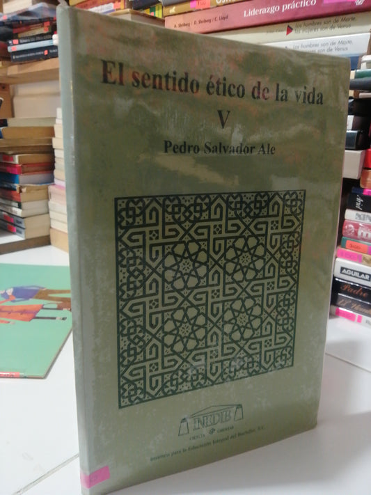EL SENTIDO ETICO DE LA VIDA  V POR PEDRO SALVADOR ALE USADO SUP.PERSONAL JUAREZ