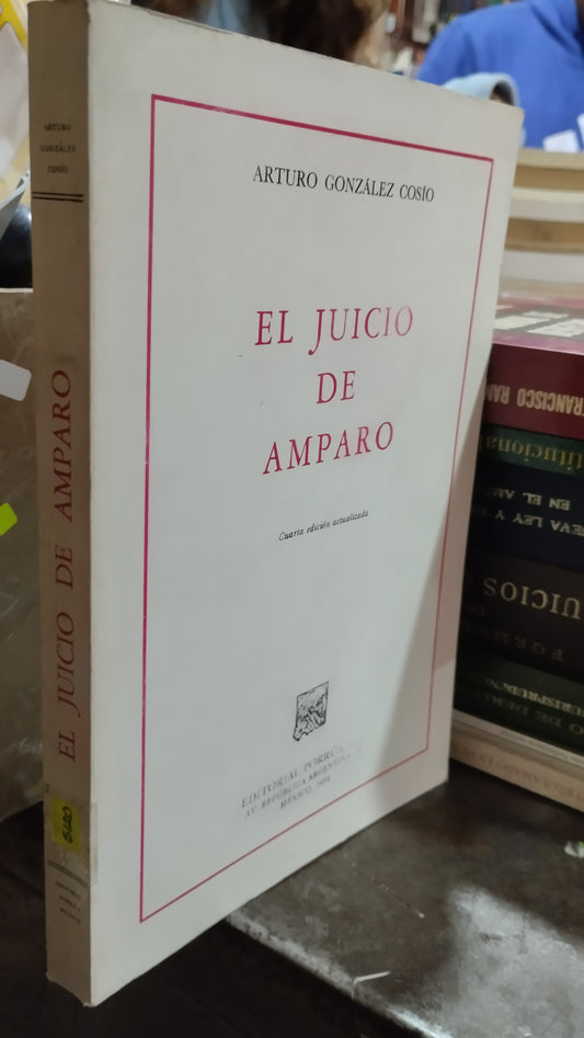 EL JUICIO DE AMPARO POR ARTURO GONZALEZ COSIO LIBRO USADO DERECHO ALDAMA