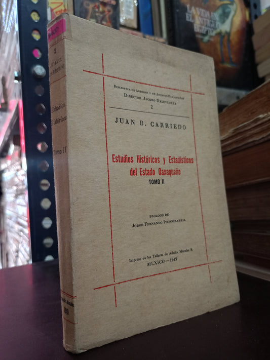 ESTUDIOS HISTORICOS Y EDTADISTICOS DEL ESTADO OAXAQUEÑO POR JUAN B. CARRIEDO USADO HISTORIA LITERARIO 305