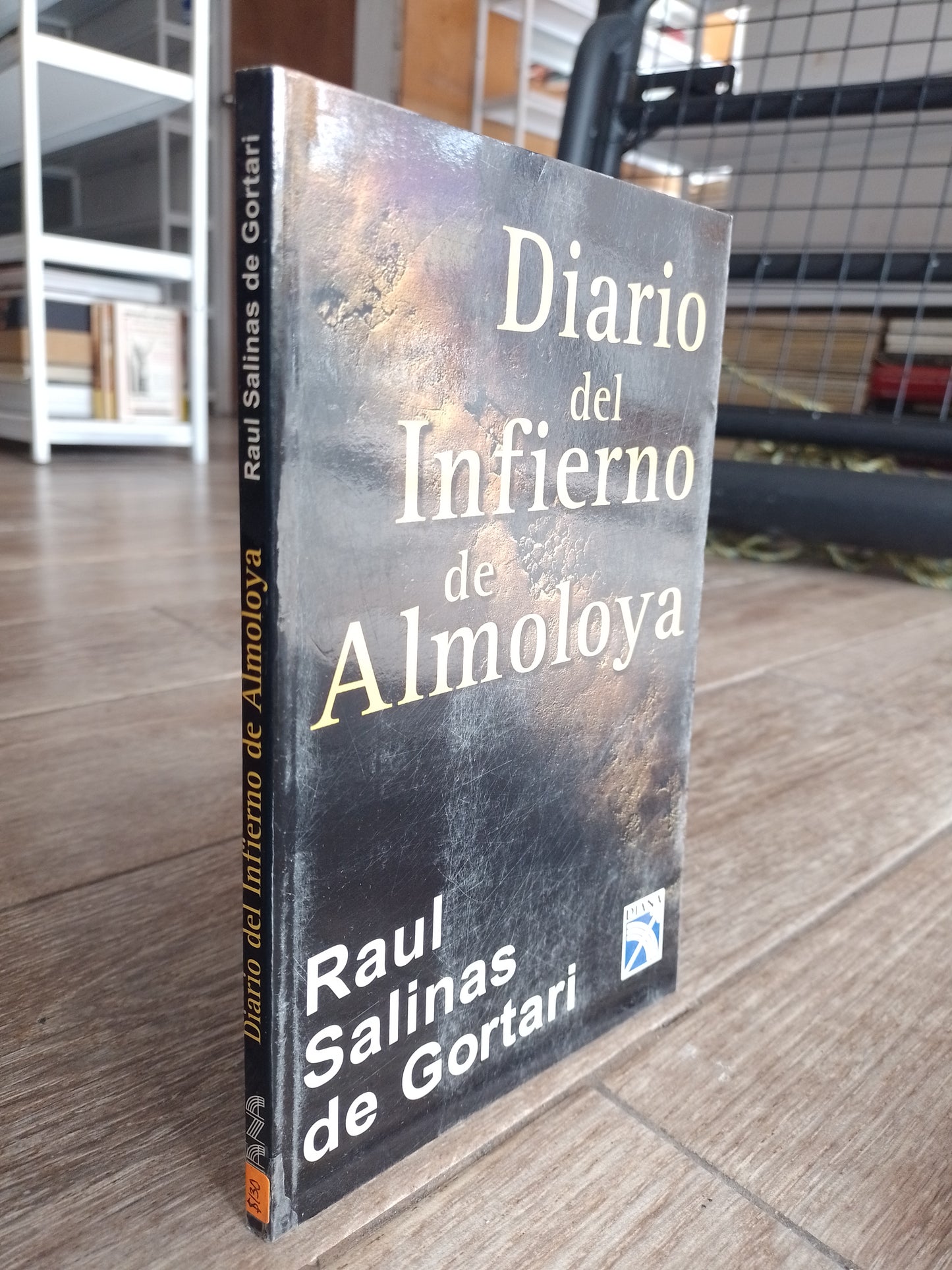 DIARIO DEL INFIERNO DE ALMOLOYA POR RAUL SALINAS DE GORTARI USADO POLITICA JUAREZ 515