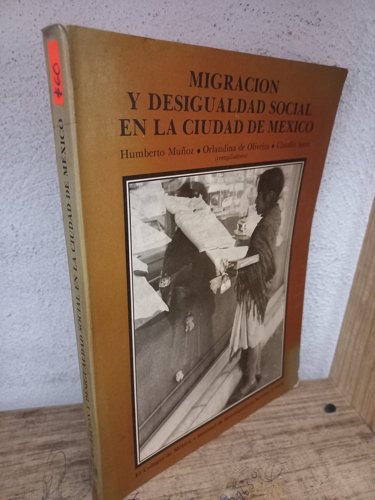 MIGRACIÓN Y DESIGUALDAD SOCIAL EN LA CIUDAD DE MÉXICO POR HUMBERTO MUÑOZ, ORLANDINA DE OLIVEIRA Y CLAUDIO STERN USADO HISTORIA LITERARIO 305