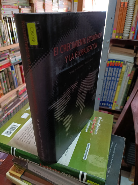 EL CRECIMIENTO ECONOMICO Y LA GLOBALIZACION POR SENADOR DE LA REPUBLICA BANCO DE MEXICO USADO ADMINISTRACIÓN LITERARIO 305
