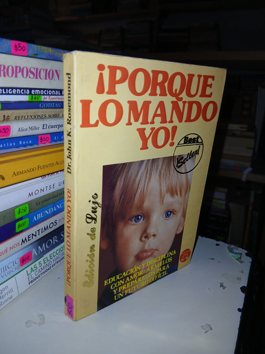 ¡PORQUE LO MANDO YO! POR JOHN K. ROSEMOND USADO SUPERACIÓN PERSONAL LITERARIO 207