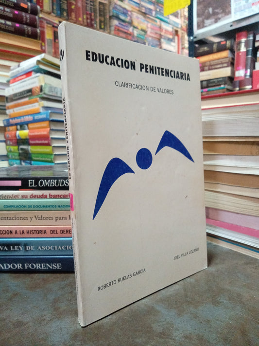 EDUCACION PENINTENCIARIA POR ROBERTO RUELAS GARCIA Y JOEL VILLA LOZANO USADO DERECHO ALDAMA