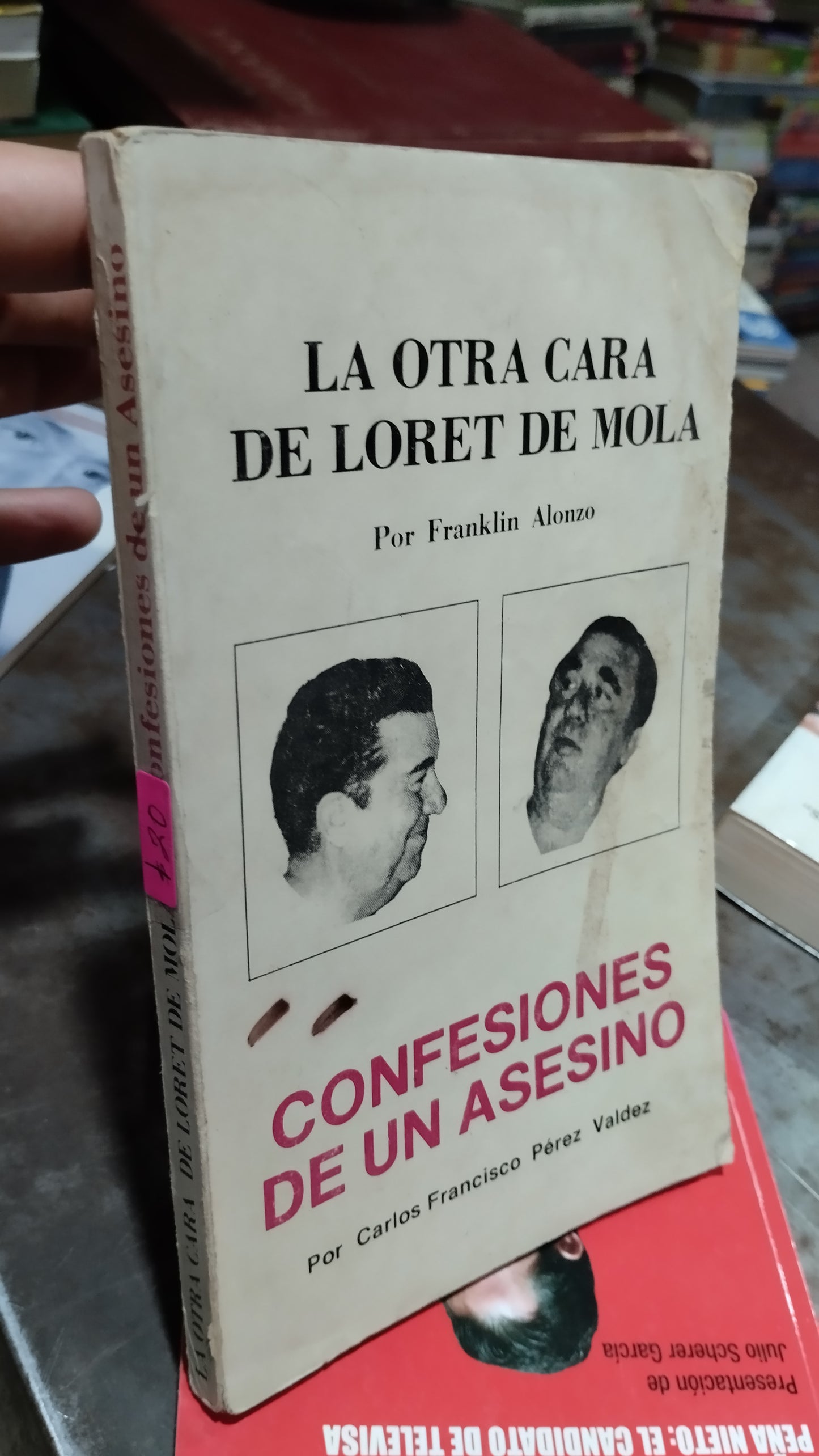 LA OTRA CARA DE LORET DE MOLA CONFESIONES DE UN ASESINO POR CARLOS FRANCISCO PEREZ VALDEZ LIBRO USADO POLITICA ALDAMA