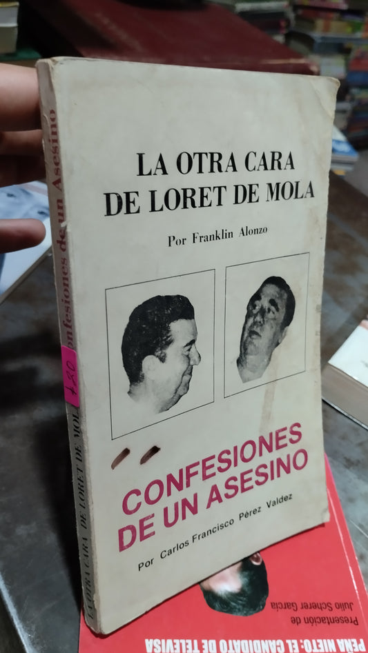 LA OTRA CARA DE LORET DE MOLA CONFESIONES DE UN ASESINO POR CARLOS FRANCISCO PEREZ VALDEZ LIBRO USADO POLITICA ALDAMA