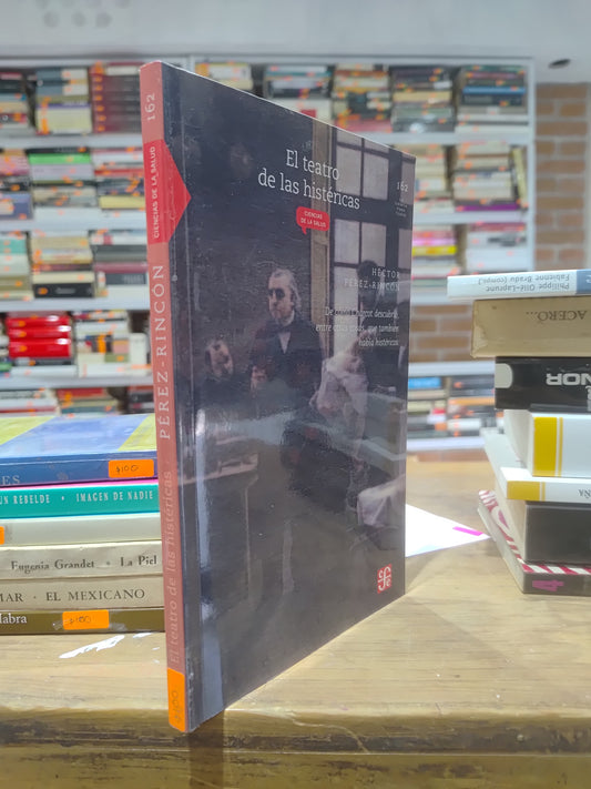 EL TEATRO DE LAS HISTERICAS POR HECTOR PEREZ RINCON USADO NOVELAS JUAREZ 515
