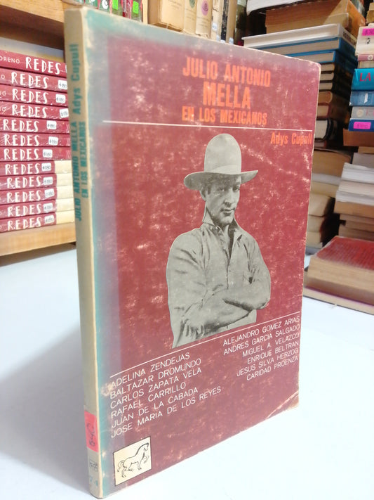 JULIO ANTONIO MELLA EN LOS MEXICANOS POR ADYS CUPULL USADO HISTORIA JUAREZ