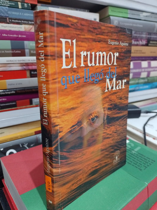 EL RUMOR QUE LLEGO DEL MAR POR EUGENIO AGUIRRE USADO NOVELA JUAREZ 515