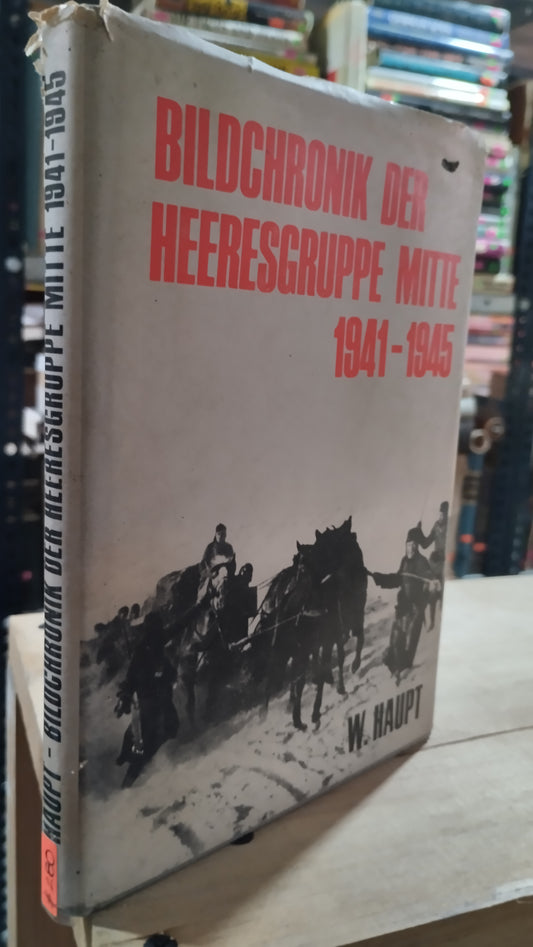 BILDCHRONIK DER HEERESGRUPPE MITTE 1941 1945 LIBRO USADO HISTORIA ALDAMA