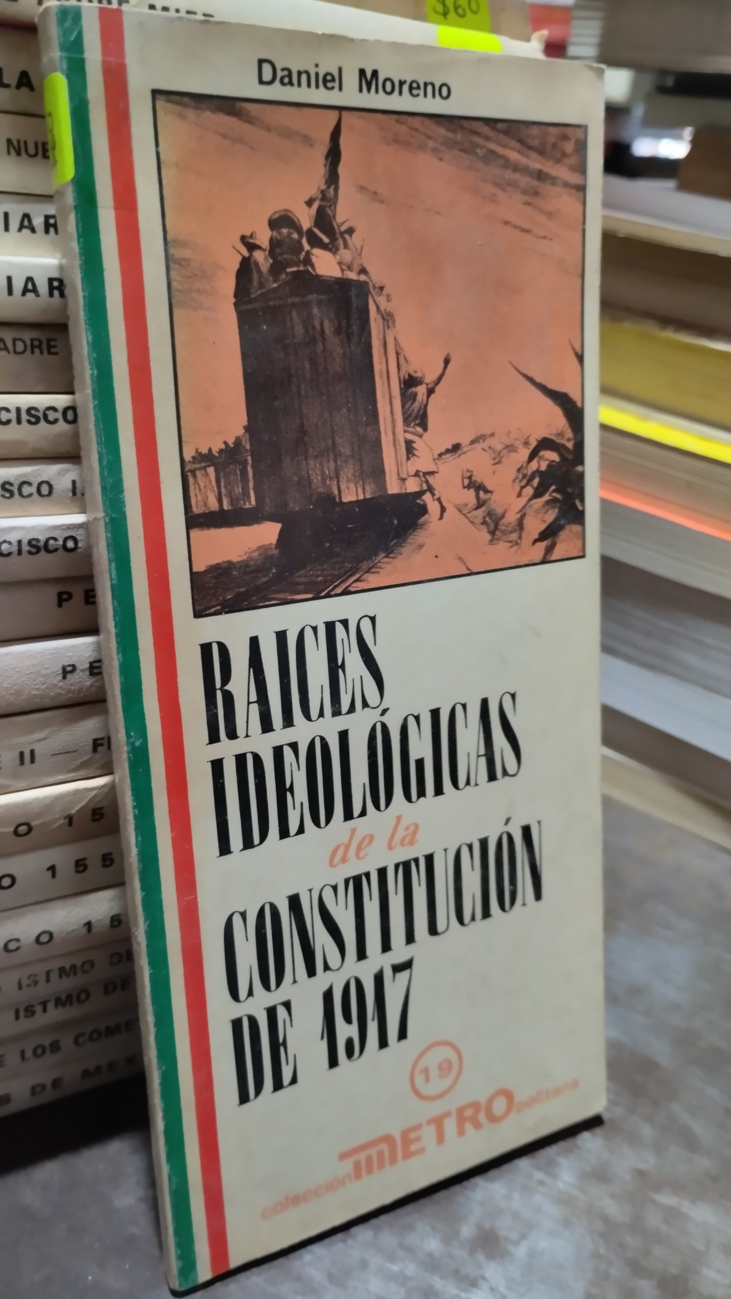 RAICES IDEOLOGICAS DE LA CONSTITUCION DE 1917 POR DANIEL MORENO LIBRO USADO HISTORIA ALDAMA