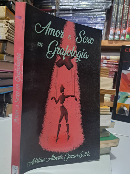 AMOR O SEXO EN GRAFOLOGIA ADRIAN ALBERTO GARCIA SOTELO USADO SUPERACIÓN PERSONAL JUÁREZ