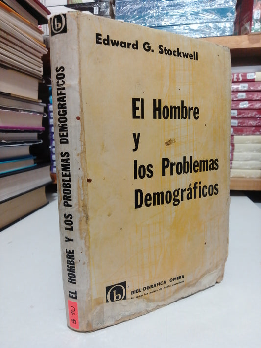EL HOMBRE Y LOS PROBLEMAS DEMOGRAFICOS POR EDWARD G STOCKWELL USADO HISTORIA JUAREZ