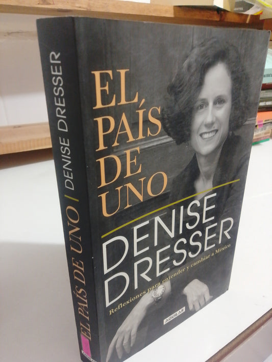 EL PAIS DE UNO POR DENISE DRESSER USADO POLÍTICA JUÁREZ