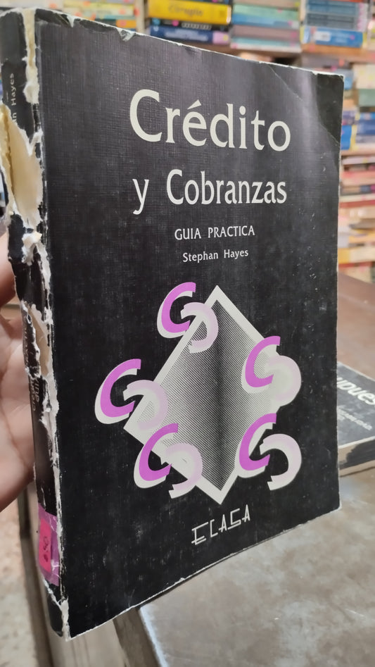 CREDITO Y COBRANZAS GUIA PRACTICA POR STEPHAN HAYES LIBRO USADO ADMINISTRACION ALDAMA