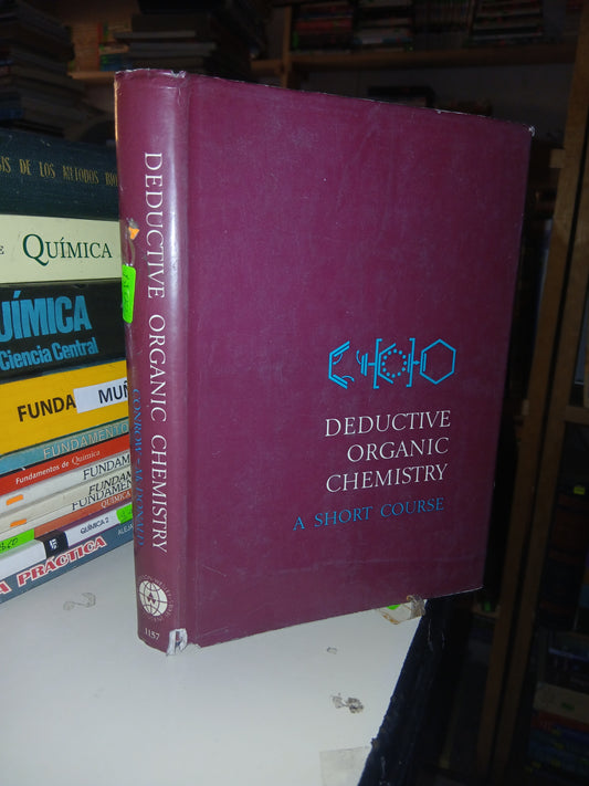 DEDUCTIVE ORGANIC CHEMISTRY. A SHORT COURSE POR CONROW Y MCDONALD USADO QUÍMICA LITERARIO 207